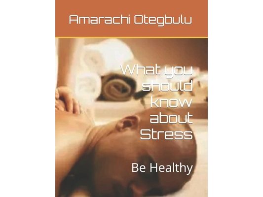 What you should know about Stress: Be Healthy