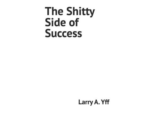 The Shitty Side of Success