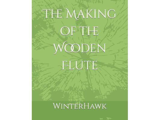 The Making of the Wooden Flute