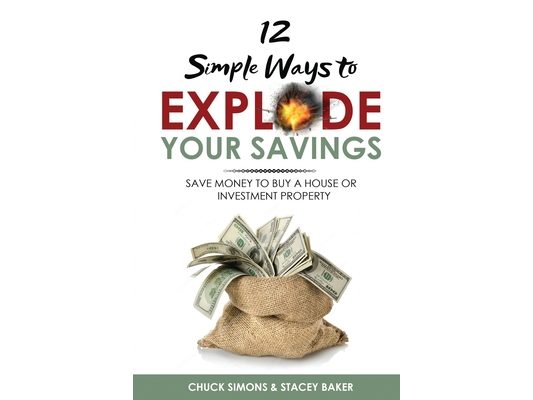 12 Simple Ways To Explode Your Savings: Save Money to Buy a House or Investment Property