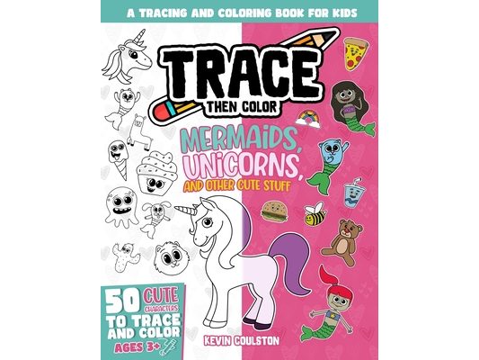 Trace Then Color: Mermaids, Unicorns, and Other Cute Stuff: A Tracing and Coloring Book for Kids