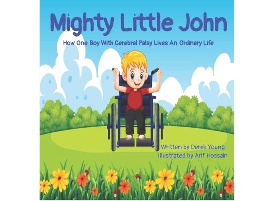 Mighty Little John: How One Boy With Cerebral Palsy Lives An Ordinary Life