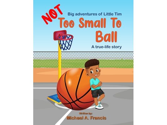 Too Small to Ball? A true-life story