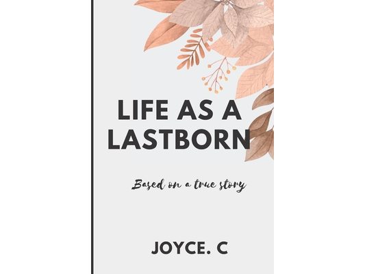 Life as a lastborn: (based on a true story)