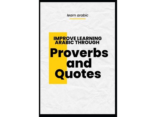 Improve learning arabic through Proverbs and Quotes
