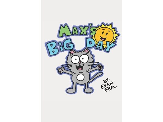 Max's Big Day!: The children's story of one little kitty and his very big day!