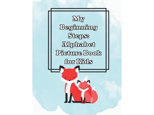 My Beginning Steps: Alphabet Picture Book for Kids