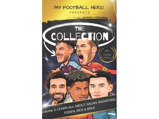 My Football Hero: The Collection Volume 3 Learn all about Salah, Rashford, Foden, Rice & Bale