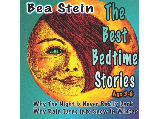 The Best Bedtime Stories: Why The Night is Never Really Dark & Why Rain Turns Into Snow in Winter