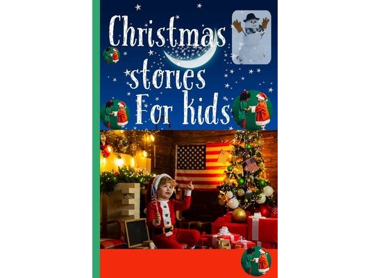 Christmas Stories for kids: Short and interesting Christmas stories for kids
