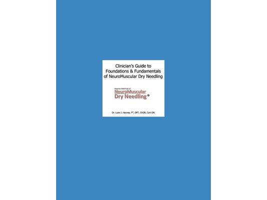 Clinician's Guide to NeuroMuscular Dry Needling: The Haynes Method