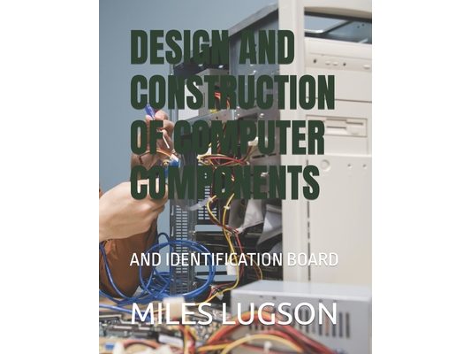 Design and Construction of Computer Components: And Identification Board