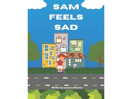 Sam Feels Sad