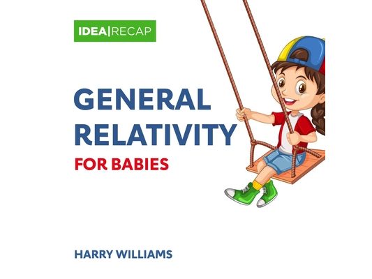 General Relativity for Babies: The Special and General Relativity Made Easy for Children