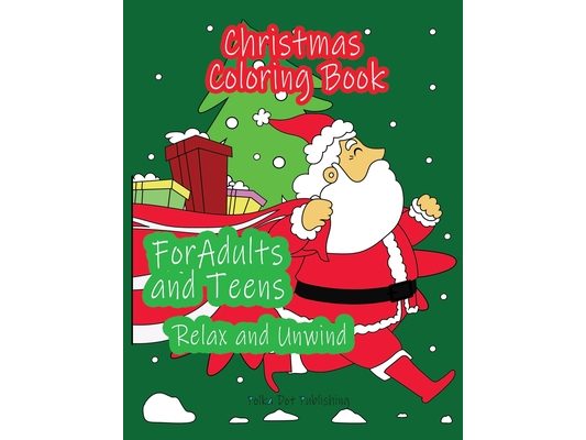Christmas Coloring Book for Adults and Teens: Relax and Unwind During the Holidays