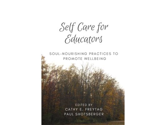Self Care for Educators: Soul-Nourishing Practices to Promote Wellbeing