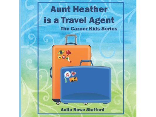 Aunt Heather is a Travel Agent