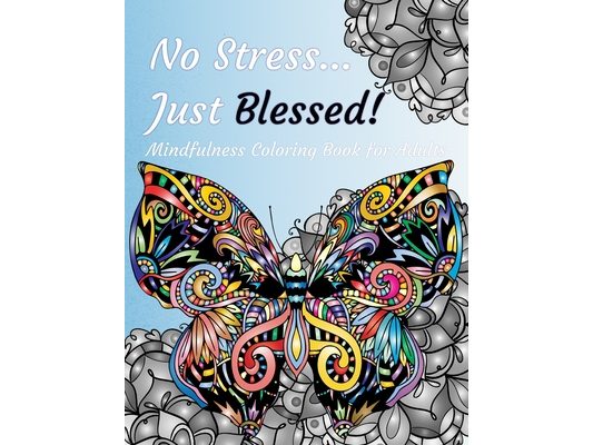 No Stress Just Blessed Adult Coloring Book: Mindfulness Adult Coloring Book