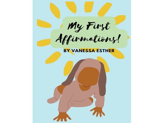 My First Affirmations: Positive thinking for babies/toddlers