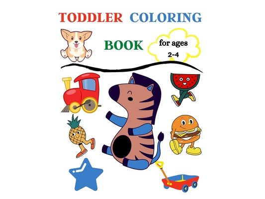 Todder Coloring Book: Easy and Fun Cooring Pages for Kids. Simple Learning by Coloring.