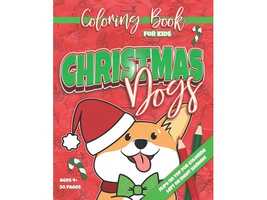 Christmas Dogs: Coloring Book for Kids 50 Designs Ambidextrous Ages 4+