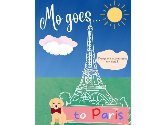 Mo Goes... to Paris!: Kids travel and activity guide with puzzles and colouring