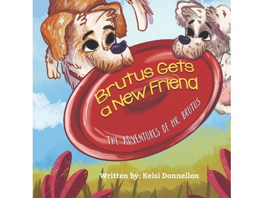 Brutus Gets A Friend: The Adventures of Mr. Brutus