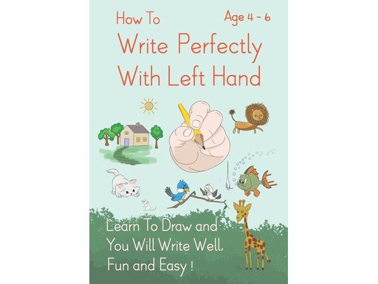 How To Write Perfectly With Left Hand, Learn To Draw and You Will Write Well, Fun and Easy! Age 4-6