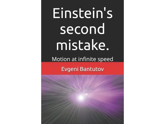 Einstein's second mistake.: Motion at infinite speed