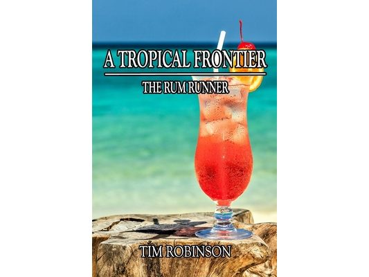 A Tropical Frontier: The Rum Runner