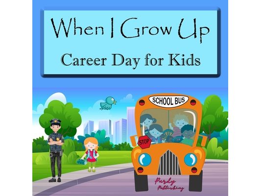 When I Grow Up. Career Day for Kids.