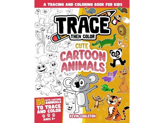 Trace Then Color: Cute Cartoon Animals: A Tracing and Coloring Book for Kids