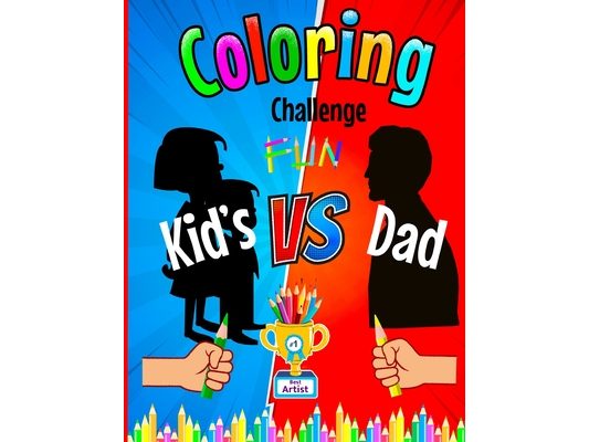 Coloring Challenge Fun: Kid's Vs Dad (Fun family activity book)