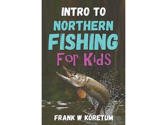 Intro to Northern Fishing for Kids