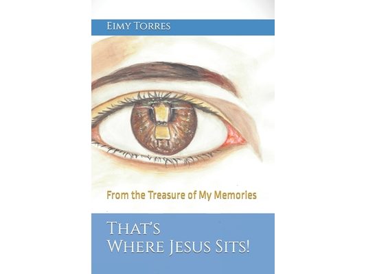 That's Where Jesus Sits!: From the Treasure of My Memories