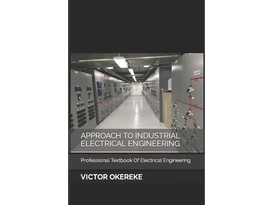 Approach to Industrial Electrical Engineering: Professional Textbook Of Electrical Engineering