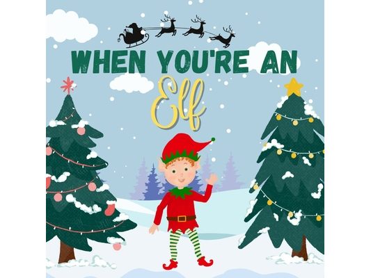 When You're an Elf: A Christmas Tale