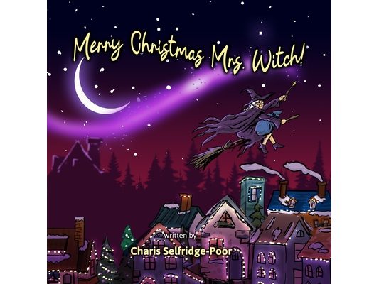 Merry Christmas Mrs Witch: A Charming rhyming kids book full of hope joy and Christmas spirit