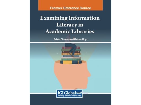 Examining Information Literacy in Academic Libraries