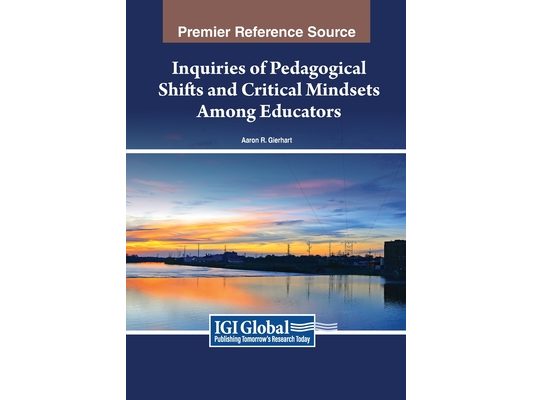 Inquiries of Pedagogical Shifts and Critical Mindsets Among Educators
