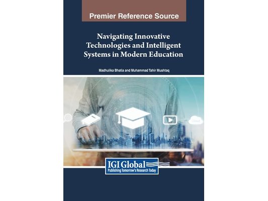 Navigating Innovative Technologies and Intelligent Systems in Modern Education
