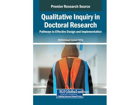 Qualitative Inquiry in Doctoral Research: Pathways to Effective Design and Implementation