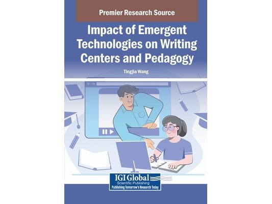 Impact of Emergent Technologies on Writing Centers and Pedagogy