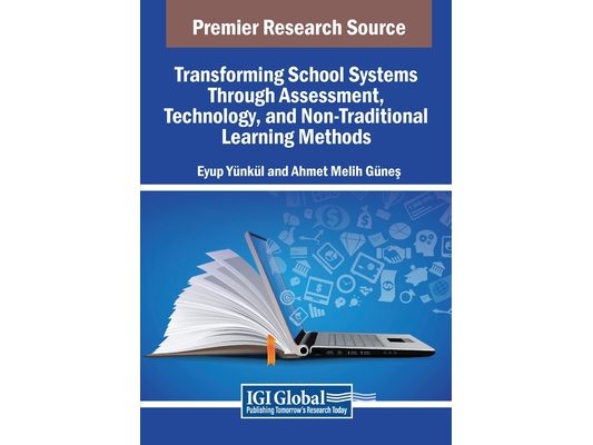 Transforming School Systems Through Assessment, Technology, and Non-Traditional Learning Methods