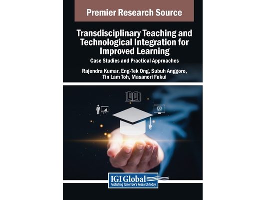 Transdisciplinary Teaching and Technological Integration for Improved Learning: Case Studies and Practical Approaches