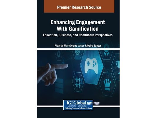 Enhancing Engagement With Gamification: Education, Business, and Healthcare Perspectives
