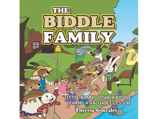 The Biddle Family: Little Bunny Joshua Biddle Learns a Valuable Lesson