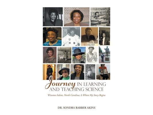 Journey in Learning and Teaching Science: Winston-Salem, North Carolina, Is Where My Story Begins