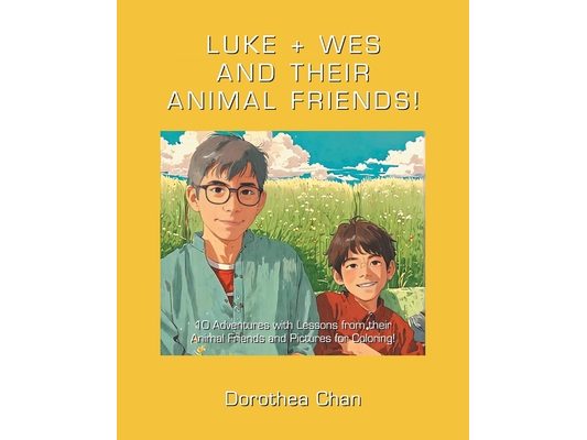 Luke + Wes and Their Animal Friends!: 10 Adventures with Lessons from their Animal Friends and Pictures for Coloring!