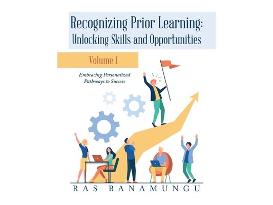 Recognizing Prior Learning: Unlocking Skills and Opportunities: Embracing Personalized Pathways to Success